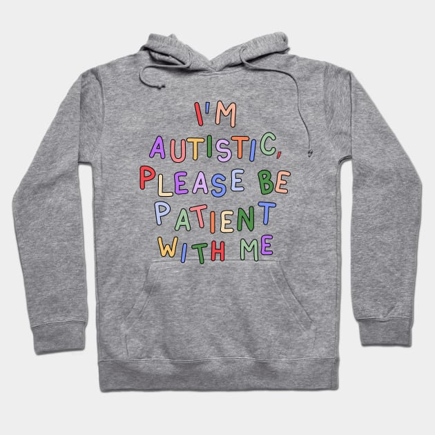 I'm Autistic, Please Be Patient With Me - Autism Advocacy Hoodie by InclusivePins